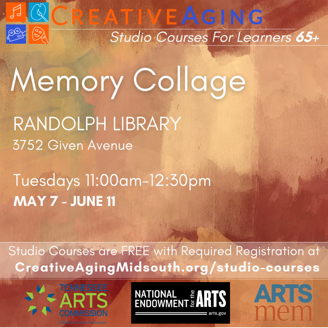 Flyer for Memory Collage classes from Creative Aging, studio courses for learners 65+. At Randolph Library, 3752 Given Avenue, Tuesdays 11:00am-12:30pm, May 7-June 11. Free with required registration.