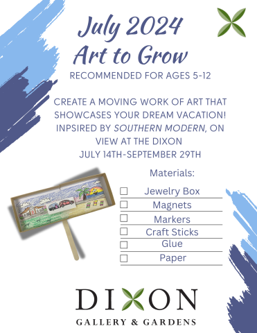 Flyer from the Dixon Gallery and Gardens: July 2024 Art to Grow, Recommended for ages 5-12. Create a moving work of art that showcases your dream vacation. 