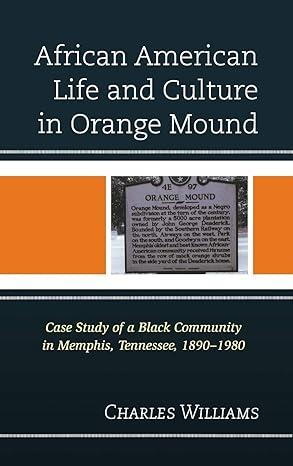 Book cover for African American Life and Culture in Orange Mound: Case Study of a Black Community in Memphis, Tennessee, 1890-1980