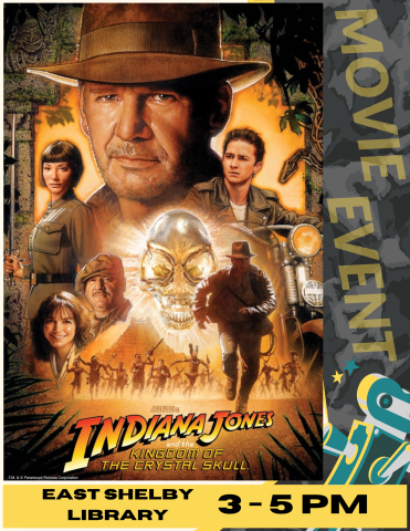 A promotional poster for the film "Indiana Jones and the Kingdom of the Crystal Skull" with a caption that emphasizes the event takes place at East Shelby Library from 3 to 5 PM